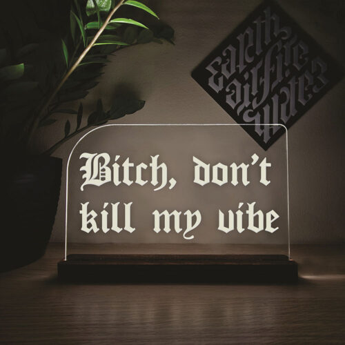 Bitch-Dont-Kill-My-Vibe Bitch Dont Kill My Vibe